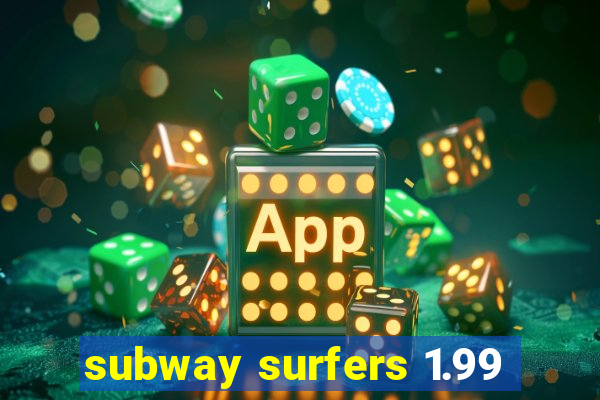 subway surfers 1.99